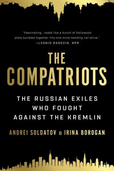 Cover for Andrei Soldatov · The Compatriots: The Russian Exiles Who Fought Against the Kremlin (Paperback Bog) (2022)