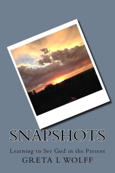 Cover for Greta L Wolff · Snapshots (Paperback Book) (2011)