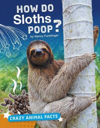 Cover for Nancy Furstinger · How Do Sloths Poop? (Book) (2018)