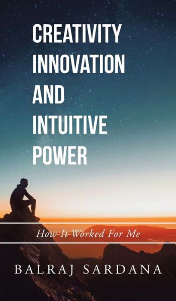 Cover for Balraj Sardana · Creativity Innovation and Intuitive Power (Hardcover Book) (2021)