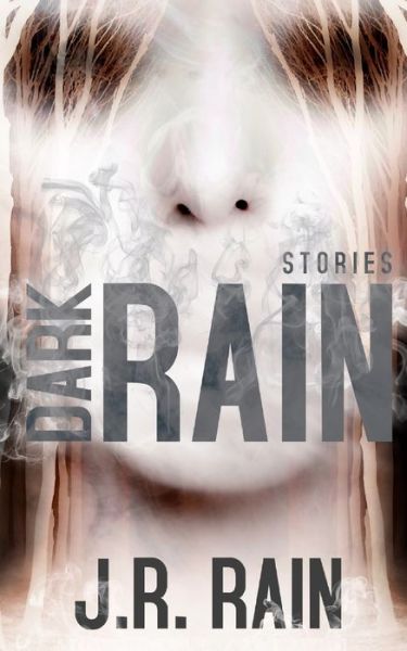 Cover for J.R. Rain · Dark Rain: Stories (Book) (2017)