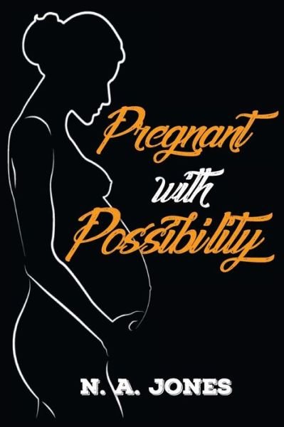 Pregnant with Possibility - N a Jones - Boeken - Createspace Independent Publishing Platf - 9781548632175 - 4 juli 2017