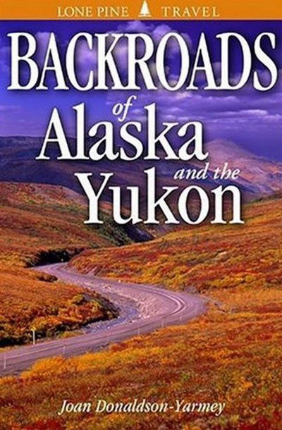 Cover for Joan Donaldson-Yarmey · Backroads of Alaska and the Yukon (Paperback Book) (2022)