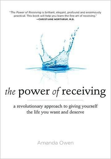 Cover for Amanda Owen · Power of Receiving: a Revolutionary Approach to Giving Yourself the Life You Want and Deserve (Paperback Bog) (2010)