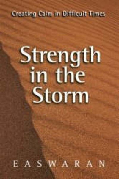 Cover for Eknath Easwaran · Strength in the Storm: Creating Calm in Difficult Times (Paperback Bog) (2005)