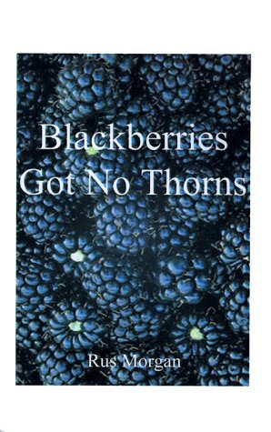 Cover for Rus Morgan · Blackberries Got No Thorns (Paperback Bog) (1999)