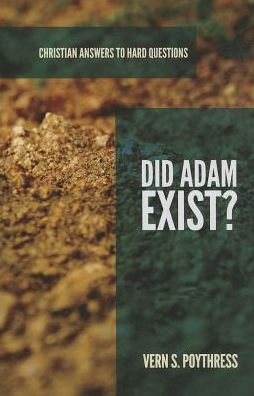 Cover for Vern S. Poythress · Did Adam Exist - Christian Answers to Hard Ques (Paperback Book) (2014)