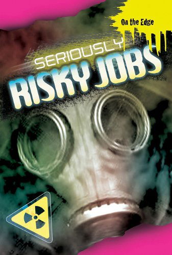 Seriously Risky Jobs (On the Edge) - Jim Pipe - Książki - Smart Apple Media - 9781599205175 - 2011