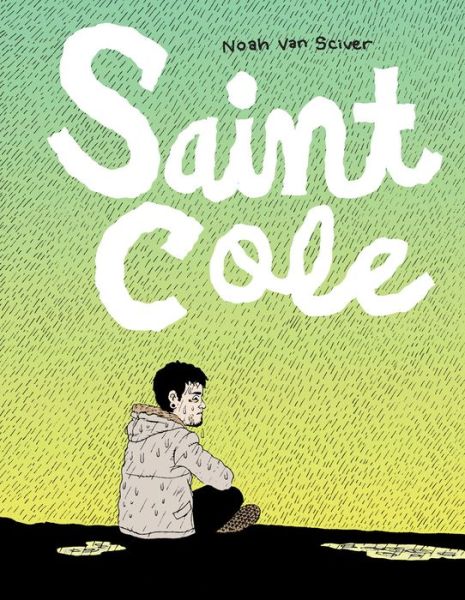 Cover for Noah Van Sciver · Saint Cole (Paperback Book) (2015)