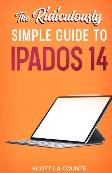 Cover for Scott La Counte · The Ridiculously Simple Guide to iPadOS 14: Getting Started With iPadOS 14 For iPad, iPad Mini, iPad Air, and iPad Pro (Paperback Book) (2020)