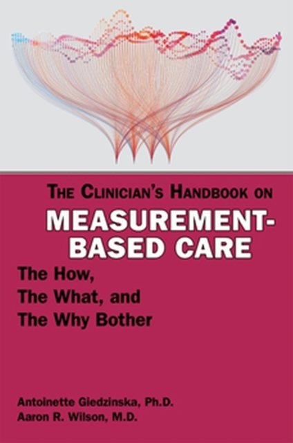 Cover for Giedzinska, Antoinette, PhD · The Clinician's Handbook on Measurement-Based Care: The How, the What, and the Why Bother (Pocketbok) (2022)