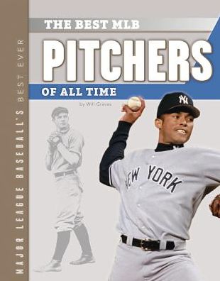 Cover for Will Graves · The Best Mlb Pitchers of All Time (Major League Baseball?s Best Ever) (Hardcover Book) (2014)