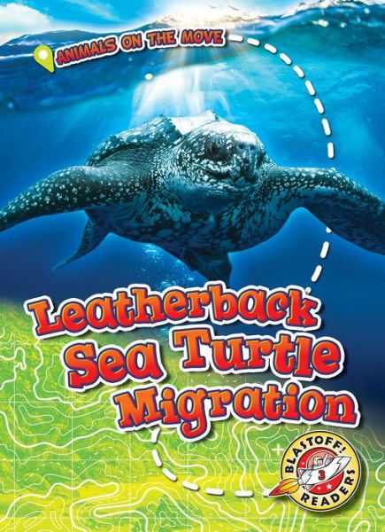 Cover for Kari Schuetz · Leatherback Sea Turtle Migration - Animals on the Move (Hardcover Book) (2019)