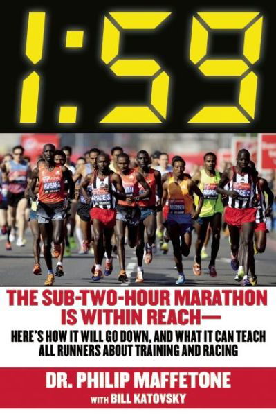 1:59: The Sub-Two-Hour Marathon Is Within Reach?Here?s How It Will Go Down, and What It Can Teach All Runners about Training and Racing - Philip Maffetone - Livros - Skyhorse Publishing - 9781629148175 - 5 de agosto de 2014