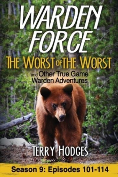 Cover for Terry Hodges · Warden Force: The Worst of the Worst and Other True Game Warden Adventures: Episodes 101-114 (Pocketbok) (2021)