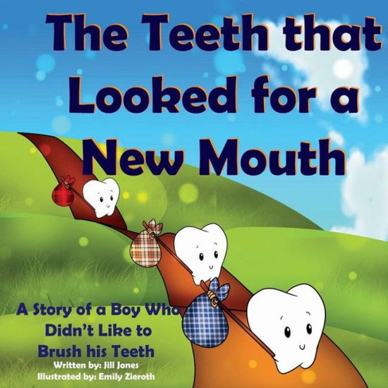 The Teeth That Looked for a New Mouth: A Story of a Boy Who Didn't Like to Brush His Teeth - Jill Jones - Books - Maor Maoz Kohn - 9781631875175 - May 8, 2014