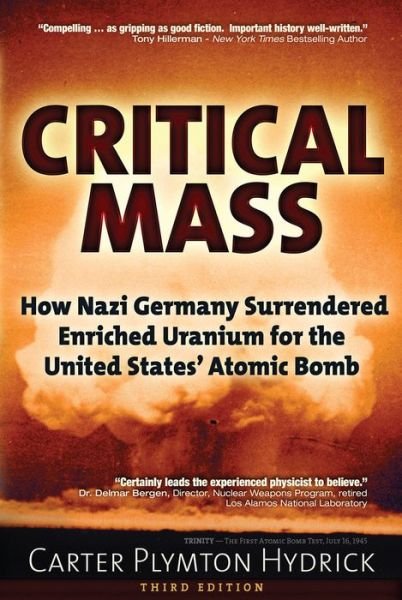 Cover for Carter Plymton Hydrick · Critical Mass: How Nazi Germany Surrendered Enriched Uranium for the United Statesa Atomic Bomb (Paperback Book) (2016)