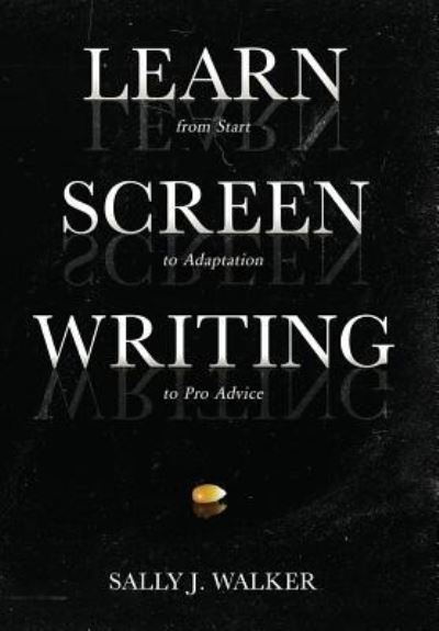 Sally J Walker · Learn Screenwriting (Hardcover Book) (2019)