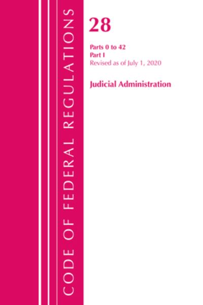 Cover for Office Of The Federal Register (U.S.) · Code of Federal Regulations, Title 28 Judicial Administration 0-42, Revised as of July 1, 2020 - Code of Federal Regulations, Title 28 Judicial Administration (Paperback Book) (2021)