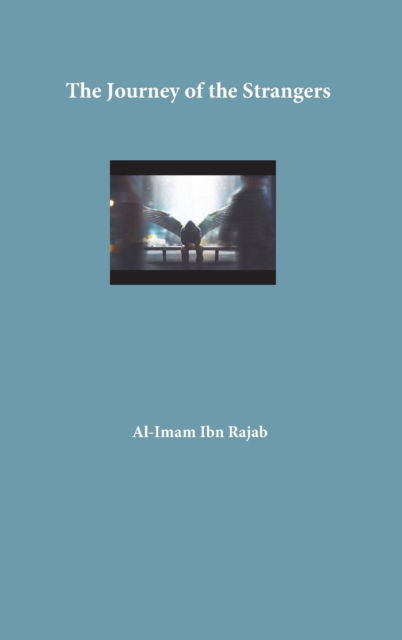 Cover for Al-Imam Ibn Rajab · The Journey of the Strangers (Hardcover Book) (2021)