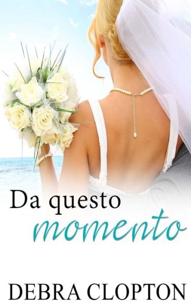 Cover for Debra Clopton · Da Questo Momento (Paperback Book) (2019)