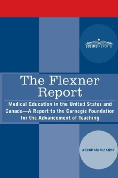 Flexner Report - Abraham Flexner - Bøger - Cosimo, Inc. - 9781646796175 - 4. januar 1910