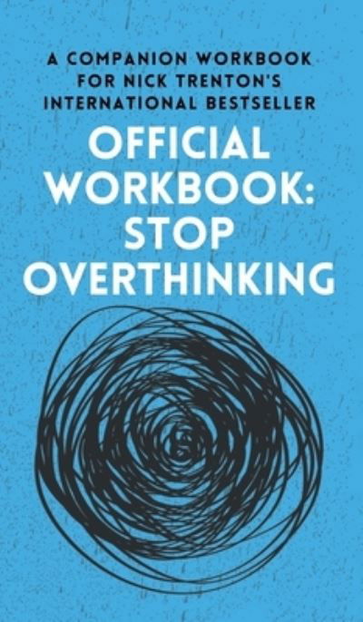 Cover for Nick Trenton · OFFICIAL WORKBOOK for STOP OVERTHINKING (Book) (2022)