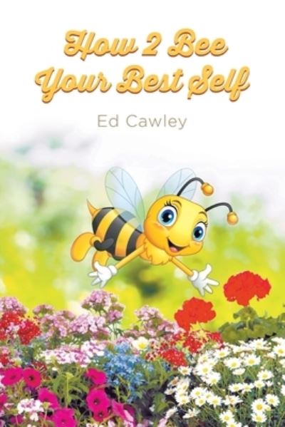 Cover for Ed Cawley · How 2 Bee Your Best Self (Paperback Book) (2020)