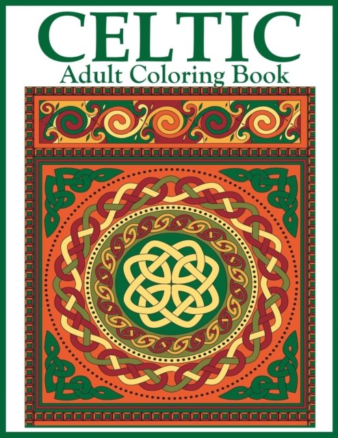 Celtic Adult Coloring Book - Dylanna Press - Książki - Dylanna Publishing, Inc. - 9781647900175 - 3 marca 2020