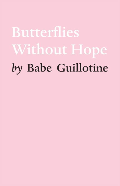 Cover for Babe Guillotine · Butterflies Without Hope (Paperback Book) (2021)