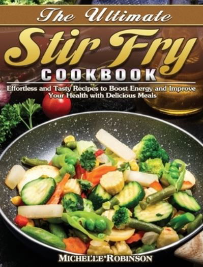 Cover for Michelle Robinson · The Ultimate Stir Fry Cookbook (Gebundenes Buch) (2020)