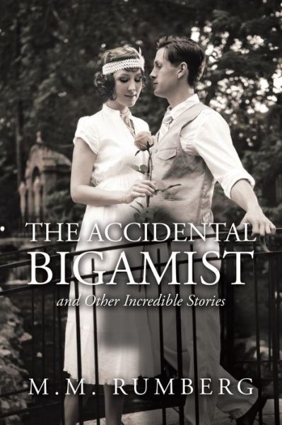 Cover for M M Rumberg · The Accidental Bigamist and Other Incredible Stories (Paperback Book) (2020)