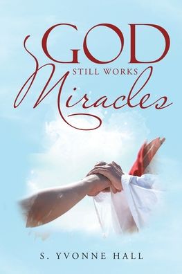 Cover for S Yvonne Hall · God Still Works Miracles (Paperback Book) (2020)