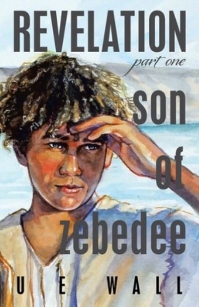 Cover for U E Wall · Revelation Son of Zebedee (Paperback Bog) (2022)
