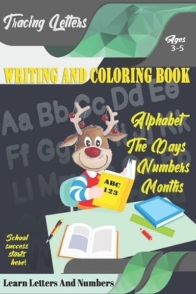 Learn Letters And Numbers ABC 123 Writing And Coloring Book - Ishak Bensalama - Kirjat - Independently Published - 9781675141175 - perjantai 13. joulukuuta 2019