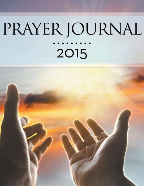 Cover for Speedy Publishing Llc · Prayer Journal 2015 (Paperback Book) (2015)