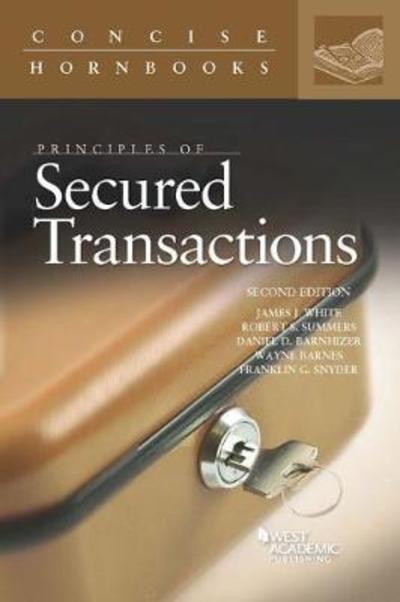 Principles of Secured Transactions - Concise Hornbook Series - James J. White - Books - West Academic Publishing - 9781683285175 - May 30, 2018