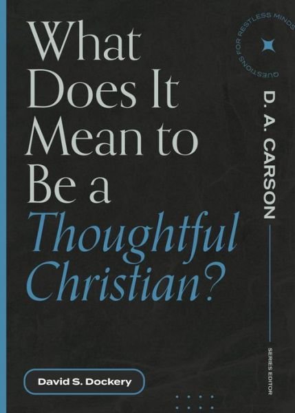 Cover for David S. Dockery · What Does It Mean to Be a Thoughtful Christian? (Pocketbok) (2022)