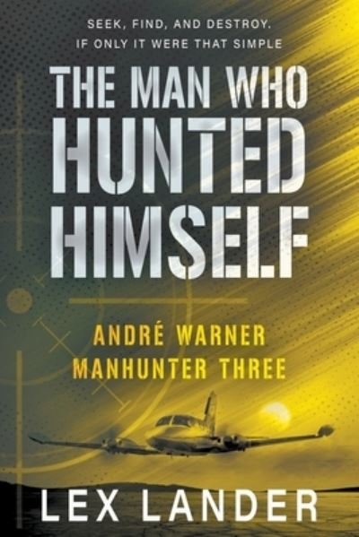 Man Who Hunted Himself - Lex Lander - Livros - Rough Edges Press - 9781685492175 - 7 de fevereiro de 2023