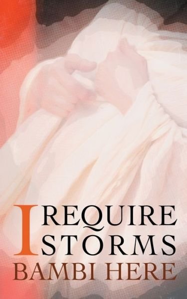 I Require Storms - Bambi Here - Boeken - Independently Published - 9781688248175 - 9 november 2019