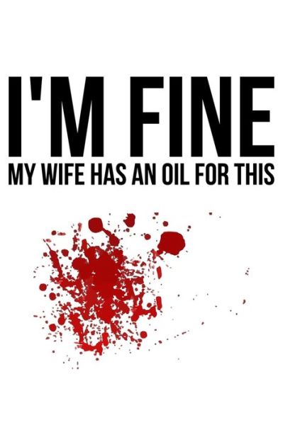 I'm Fine My Wife Has An Oil For This - James Anderson - Books - Independently Published - 9781689407175 - August 29, 2019