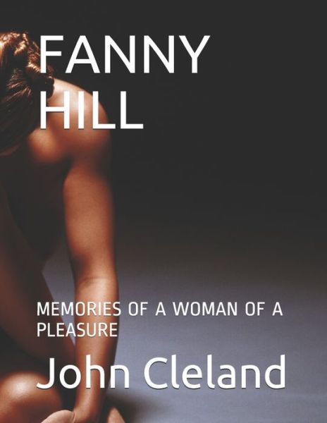 Fanny Hill - John Cleland - Books - Independently Published - 9781701206175 - October 22, 2019