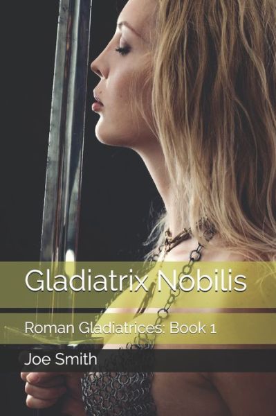 Cover for Joe Smith · Gladiatrix Nobilis (Pocketbok) (2019)