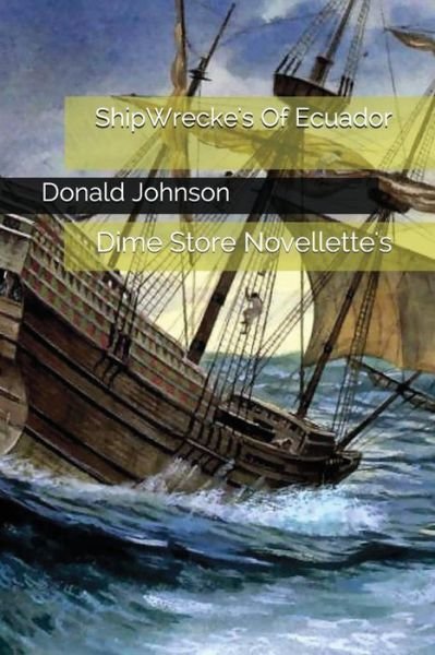 Cover for Donald Johnson · Shipwrecke's of Ecuador (Paperback Bog) (2018)