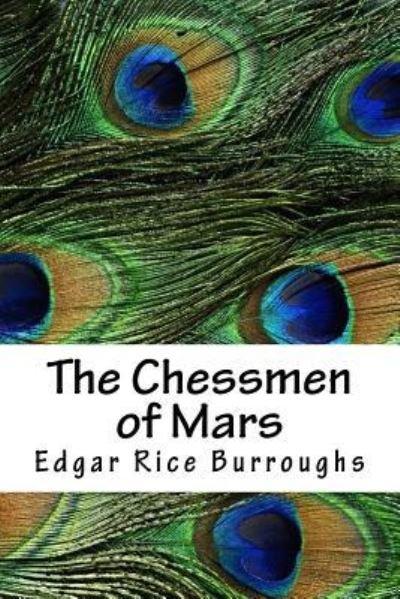 The Chessmen of Mars - Edgar Rice Burroughs - Bücher - Createspace Independent Publishing Platf - 9781718871175 - 10. Mai 2018