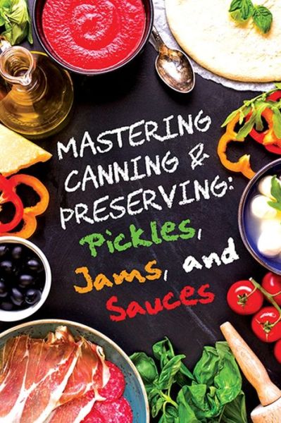 Cover for Marissa Marie · Pickles, Jams, and Sauces (Paperback Book) (2018)