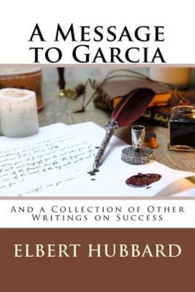 Cover for Elbert Hubbard · A Message to Garcia (Paperback Book) (2018)