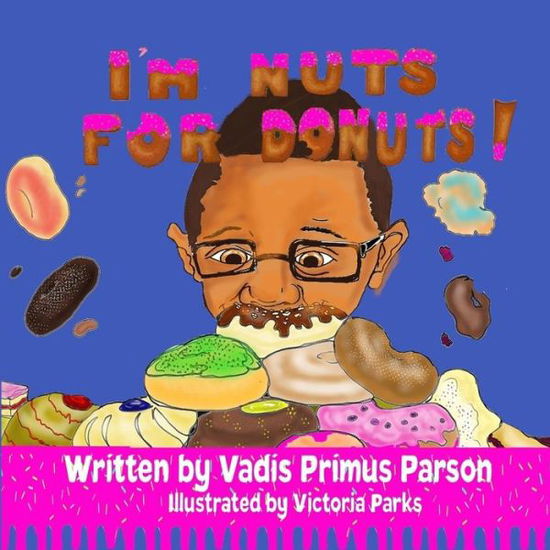 Cover for Vadis Primus Parson · I'm Nuts For Donuts (Paperback Book) (2018)