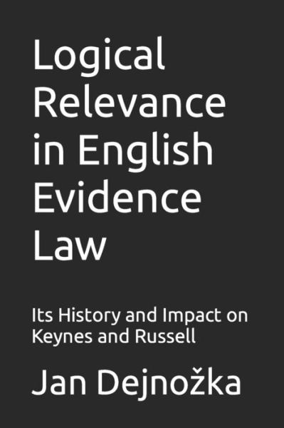 Cover for Jan Dejnozka · Logical Relevance in English Evidence Law (Paperback Book) (2019)