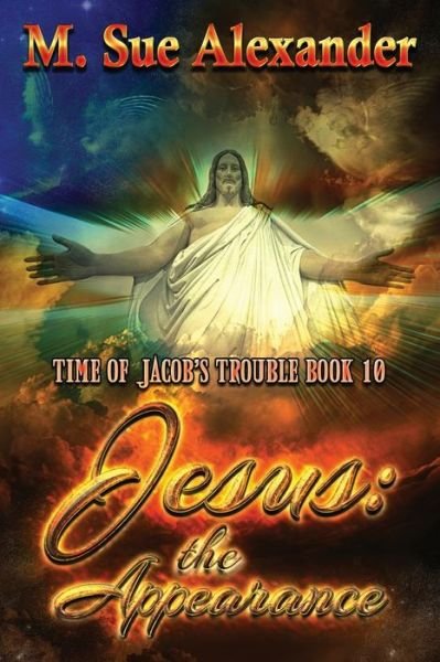 Jesus the Appearance - M Sue Alexander - Boeken - Suzander Publishing LLC - 9781733267175 - 11 maart 2021